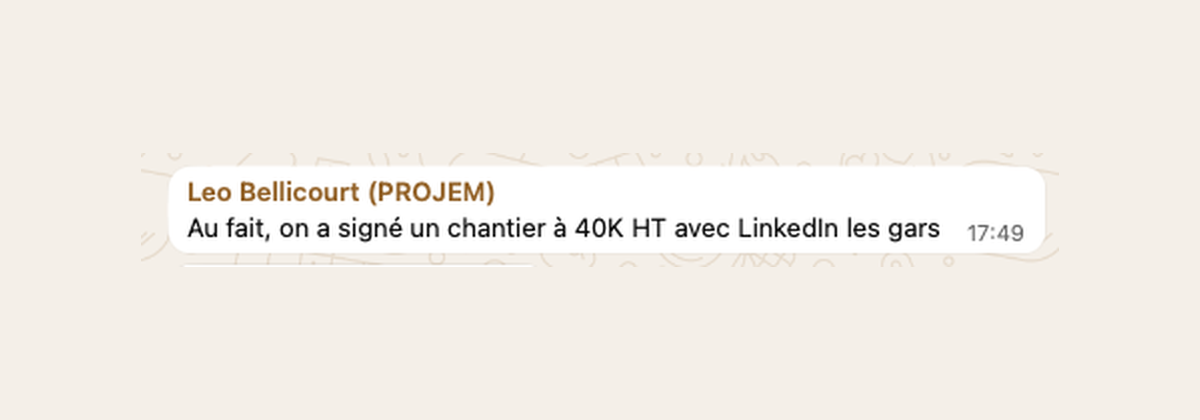 Le message de Léo à l’équipe, tel quel : 40 000 € HT signés via LinkedIn